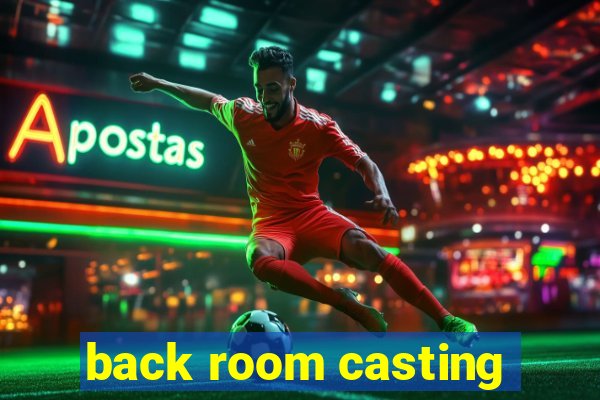 back room casting